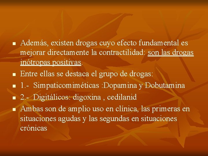 n n n Además, existen drogas cuyo efecto fundamental es mejorar directamente la contractilidad: n n n Además, existen drogas cuyo efecto fundamental es mejorar directamente la contractilidad: