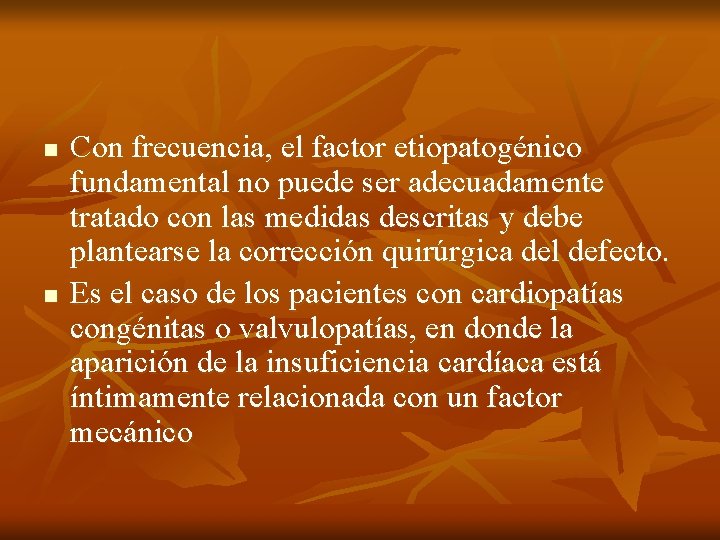 n n Con frecuencia, el factor etiopatogénico fundamental no puede ser adecuadamente tratado con n n Con frecuencia, el factor etiopatogénico fundamental no puede ser adecuadamente tratado con