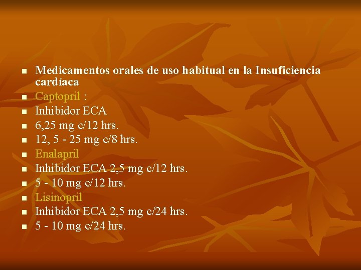 n n n Medicamentos orales de uso habitual en la Insuficiencia cardíaca Captopril : n n n Medicamentos orales de uso habitual en la Insuficiencia cardíaca Captopril :