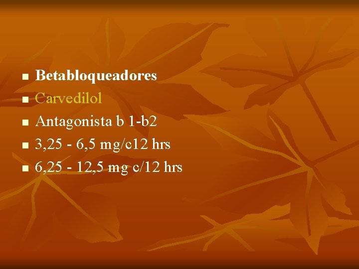 n n n Betabloqueadores Carvedilol Antagonista b 1 -b 2 3, 25 - 6, n n n Betabloqueadores Carvedilol Antagonista b 1 -b 2 3, 25 - 6,