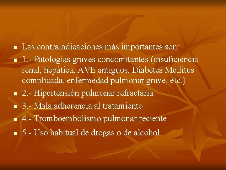 n Las contraindicaciones más importantes son: 1. - Patologías graves concomitantes (insuficiencia renal, hepática, n Las contraindicaciones más importantes son: 1. - Patologías graves concomitantes (insuficiencia renal, hepática,