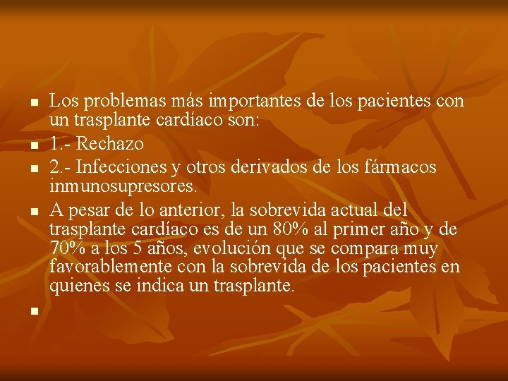 n n n Los problemas más importantes de los pacientes con un trasplante cardíaco n n n Los problemas más importantes de los pacientes con un trasplante cardíaco