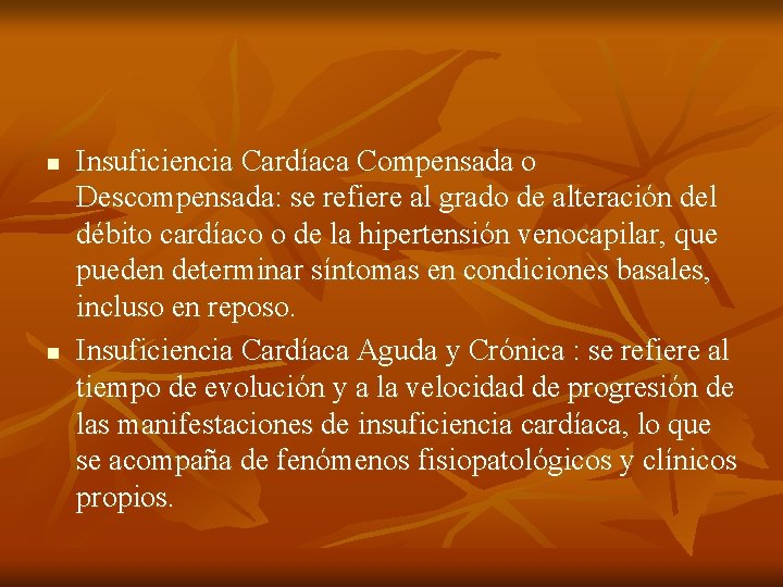 n n Insuficiencia Cardíaca Compensada o Descompensada: se refiere al grado de alteración del n n Insuficiencia Cardíaca Compensada o Descompensada: se refiere al grado de alteración del