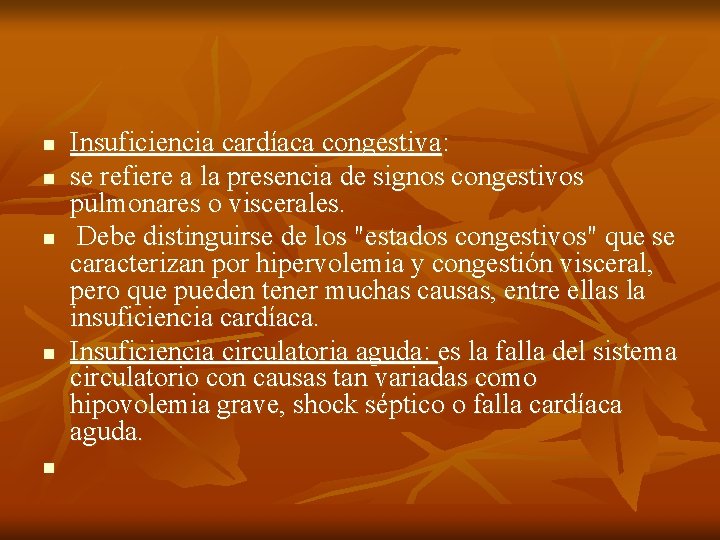 n n n Insuficiencia cardíaca congestiva: se refiere a la presencia de signos congestivos n n n Insuficiencia cardíaca congestiva: se refiere a la presencia de signos congestivos