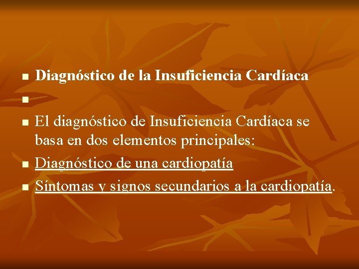 n Diagnóstico de la Insuficiencia Cardíaca n n El diagnóstico de Insuficiencia Cardíaca se n Diagnóstico de la Insuficiencia Cardíaca n n El diagnóstico de Insuficiencia Cardíaca se