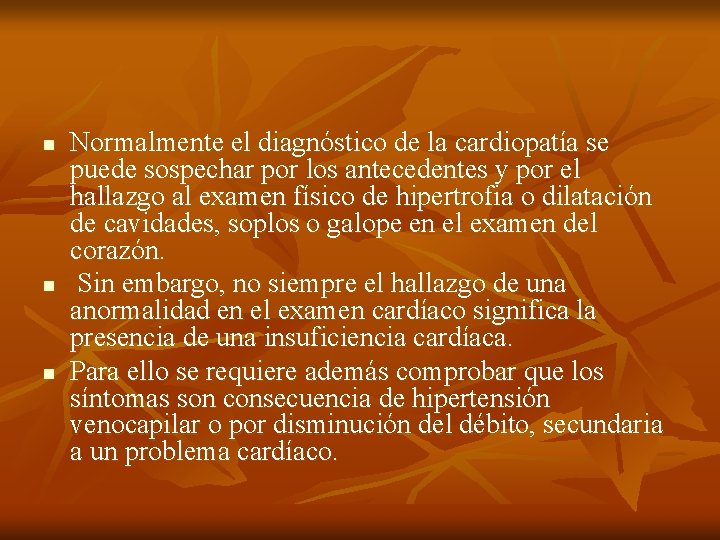 n n n Normalmente el diagnóstico de la cardiopatía se puede sospechar por los n n n Normalmente el diagnóstico de la cardiopatía se puede sospechar por los