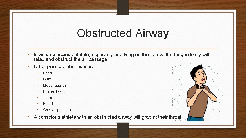 Obstructed Airway • In an unconscious athlete, especially one lying on their back, the