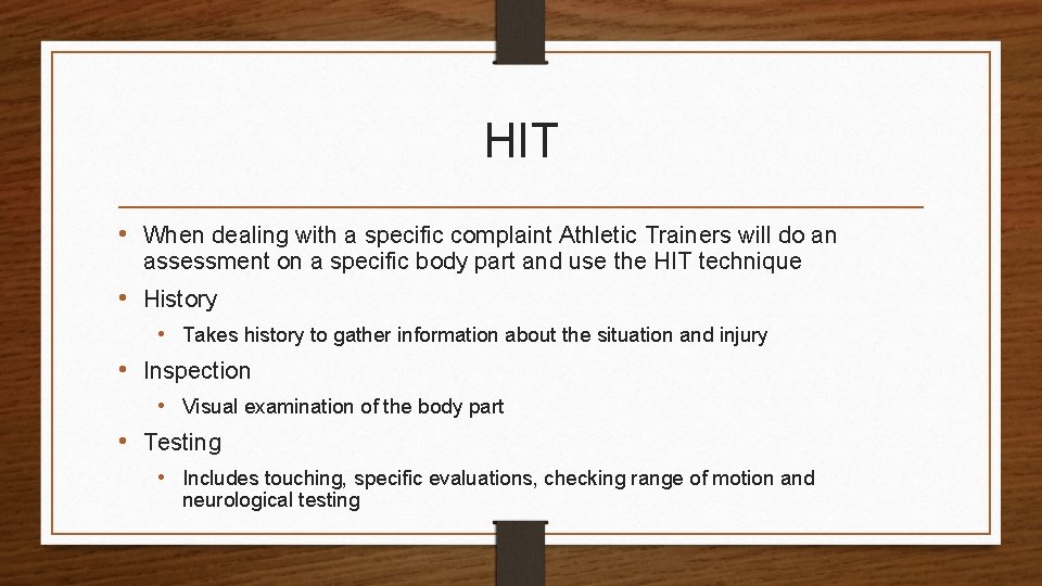 HIT • When dealing with a specific complaint Athletic Trainers will do an assessment