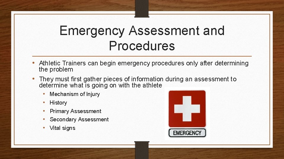 Emergency Assessment and Procedures • Athletic Trainers can begin emergency procedures only after determining