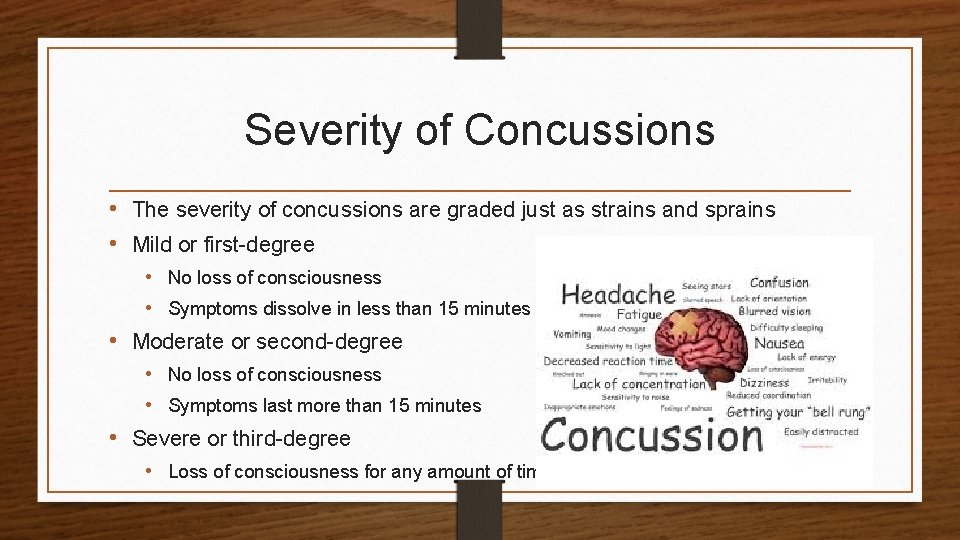 Severity of Concussions • The severity of concussions are graded just as strains and