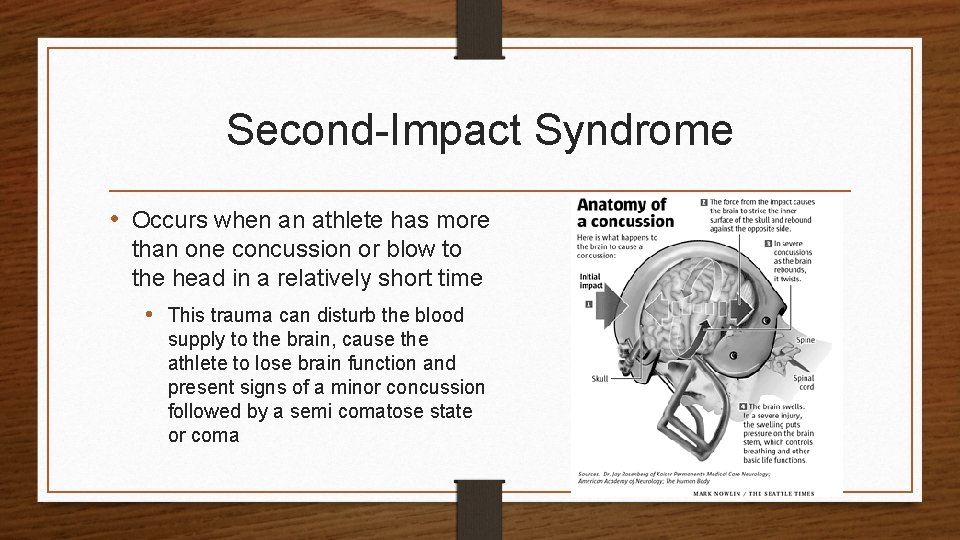 Second-Impact Syndrome • Occurs when an athlete has more than one concussion or blow