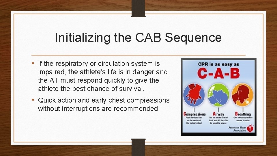 Initializing the CAB Sequence • If the respiratory or circulation system is impaired, the