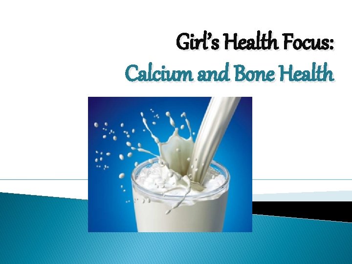 Girl’s Health Focus: Calcium and Bone Health 