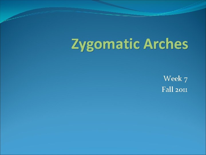 Zygomatic Arches Week 7 Fall 2011 