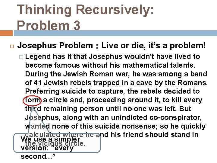 Thinking Recursively: Problem 3 Josephus Problem：Live or die, it’s a problem! � Legend has