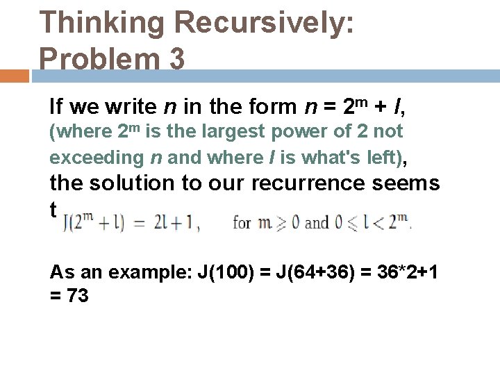 Thinking Recursively: Problem 3 If we write n in the form n = 2