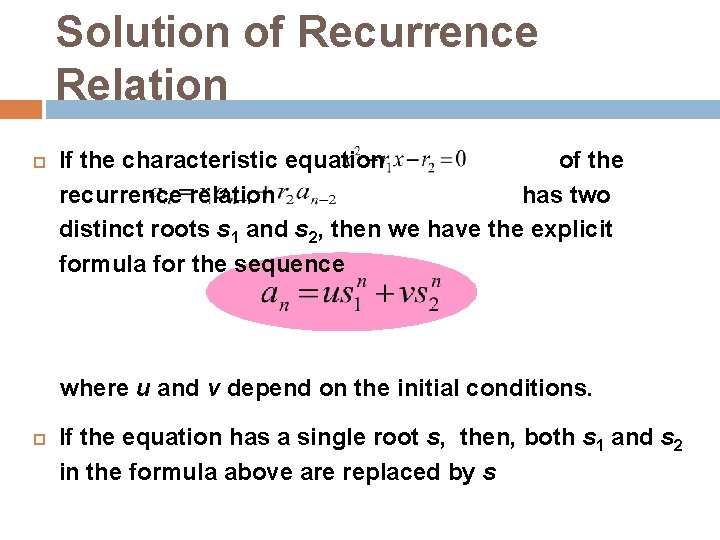 Solution of Recurrence Relation If the characteristic equation of the recurrence relation has two