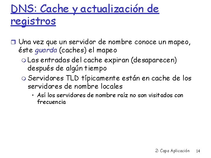 DNS: Cache y actualización de registros Una vez que un servidor de nombre conoce