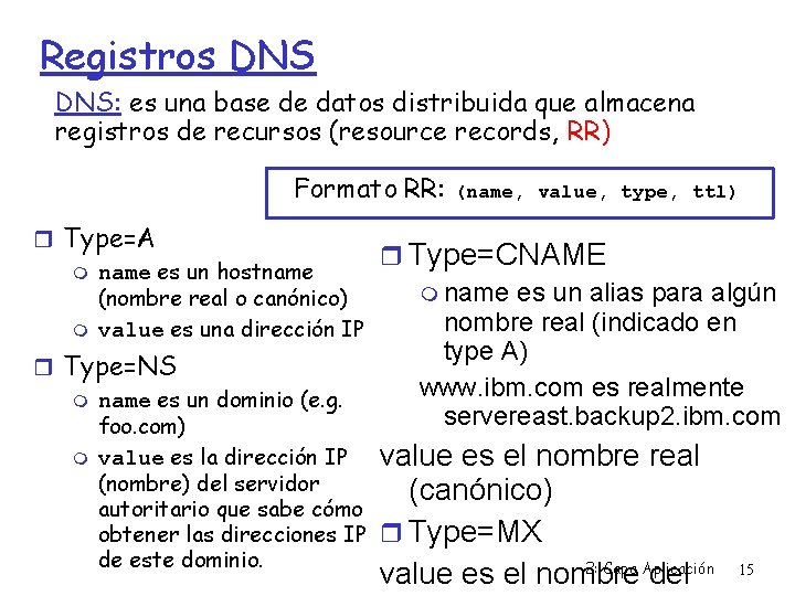 Registros DNS: es una base de datos distribuida que almacena registros de recursos (resource