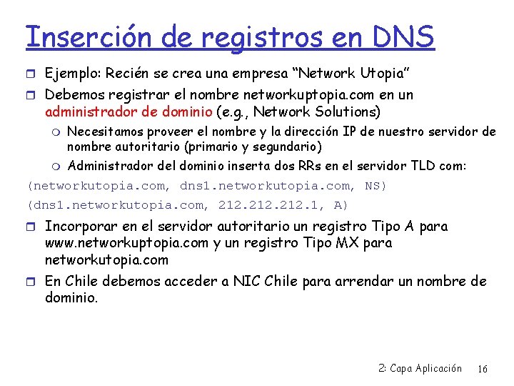 Inserción de registros en DNS Ejemplo: Recién se crea una empresa “Network Utopia” Debemos