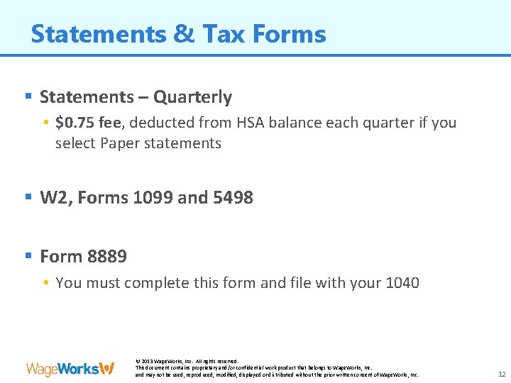 Statements & Tax Forms § Statements – Quarterly • $0. 75 fee, deducted from