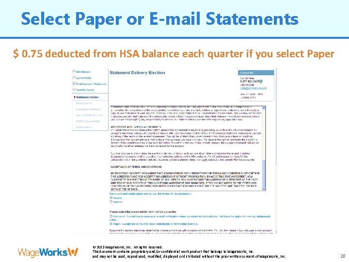 Select Paper or E-mail Statements $ 0. 75 deducted from HSA balance each quarter