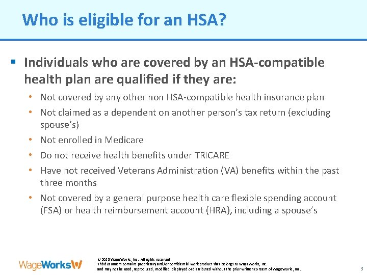 Who is eligible for an HSA? § Individuals who are covered by an HSA-compatible