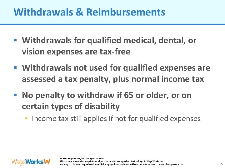 Withdrawals & Reimbursements § Withdrawals for qualified medical, dental, or vision expenses are tax-free
