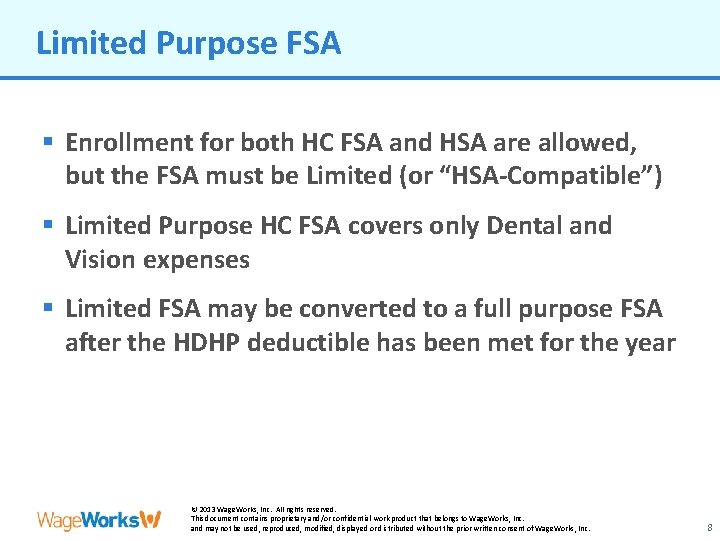 Limited Purpose FSA § Enrollment for both HC FSA and HSA are allowed, but