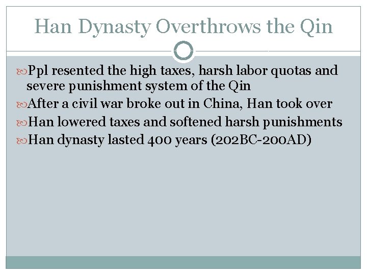 Han Dynasty Overthrows the Qin Ppl resented the high taxes, harsh labor quotas and