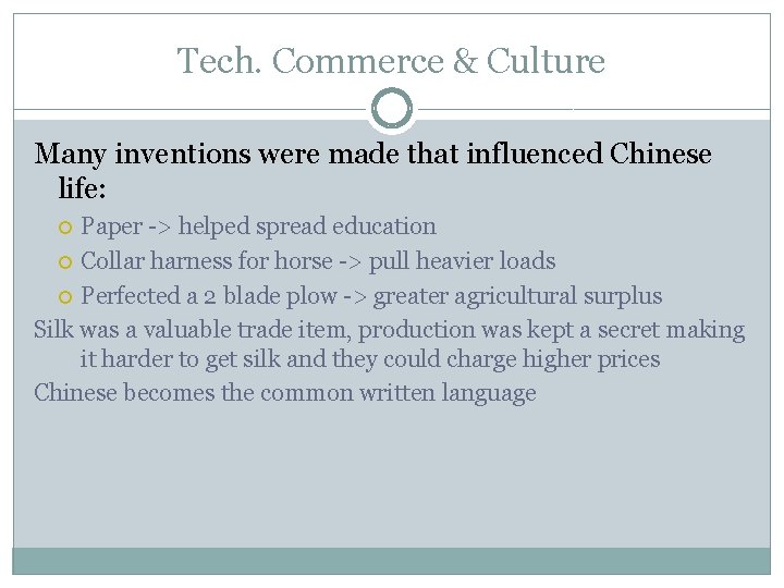 Tech. Commerce & Culture Many inventions were made that influenced Chinese life: Paper ->