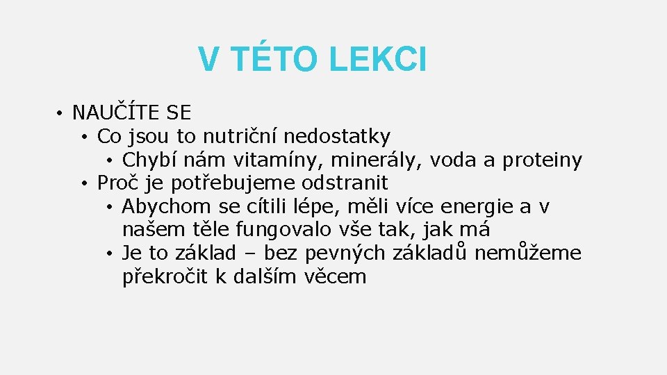 V TÉTO LEKCI • NAUČÍTE SE • Co jsou to nutriční nedostatky • Chybí