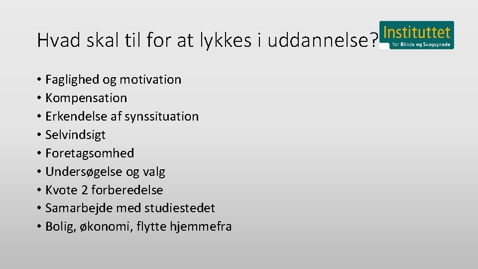 Hvad skal til for at lykkes i uddannelse? • Faglighed og motivation • Kompensation