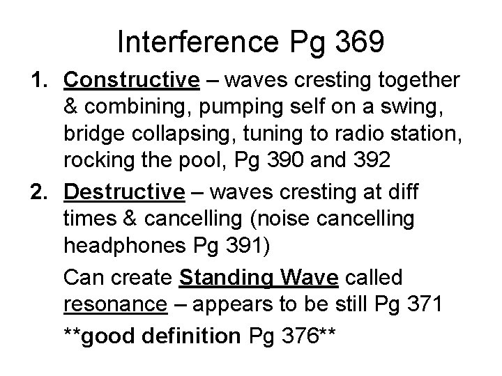 Interference Pg 369 1. Constructive – waves cresting together & combining, pumping self on Interference Pg 369 1. Constructive – waves cresting together & combining, pumping self on