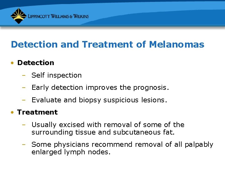 Detection and Treatment of Melanomas • Detection – Self inspection – Early detection improves