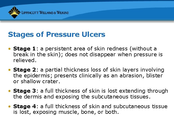Stages of Pressure Ulcers • Stage 1: a persistent area of skin redness (without