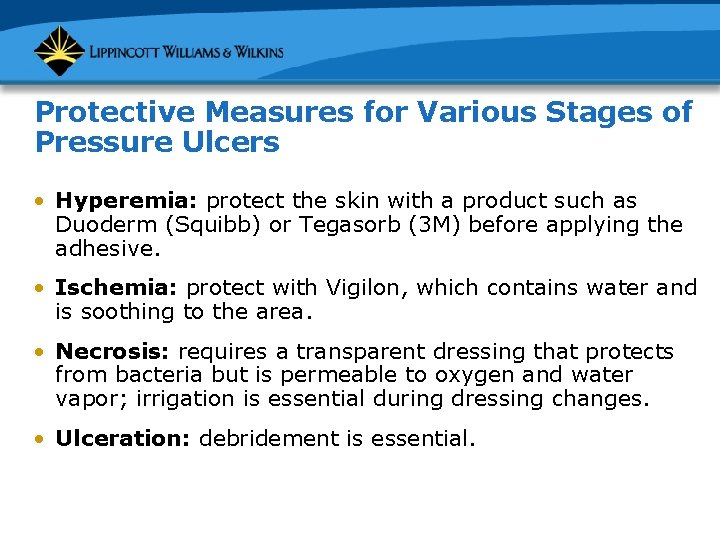 Protective Measures for Various Stages of Pressure Ulcers • Hyperemia: protect the skin with