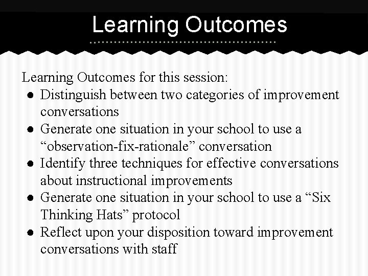 Learning Outcomes for this session: ● Distinguish between two categories of improvement conversations ●