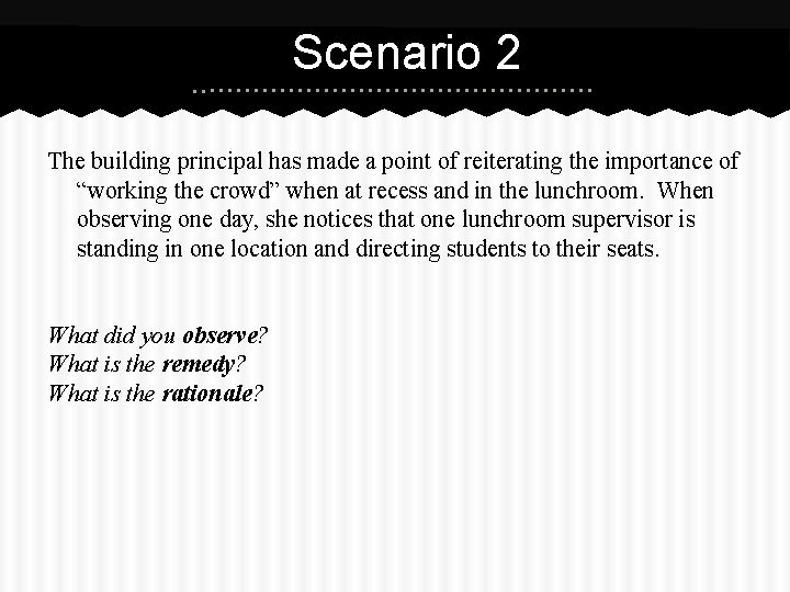 Scenario 2 The building principal has made a point of reiterating the importance of