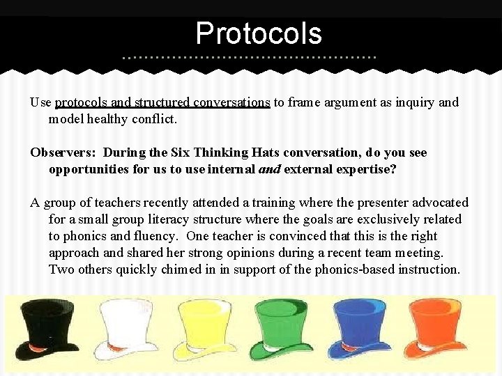 Protocols Use protocols and structured conversations to frame argument as inquiry and model healthy