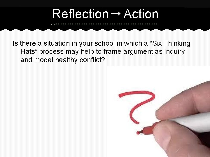 Reflection Action Is there a situation in your school in which a “Six Thinking