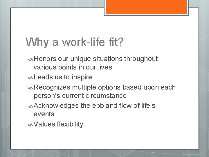Why a work-life fit? Honors our unique situations throughout various points in our lives