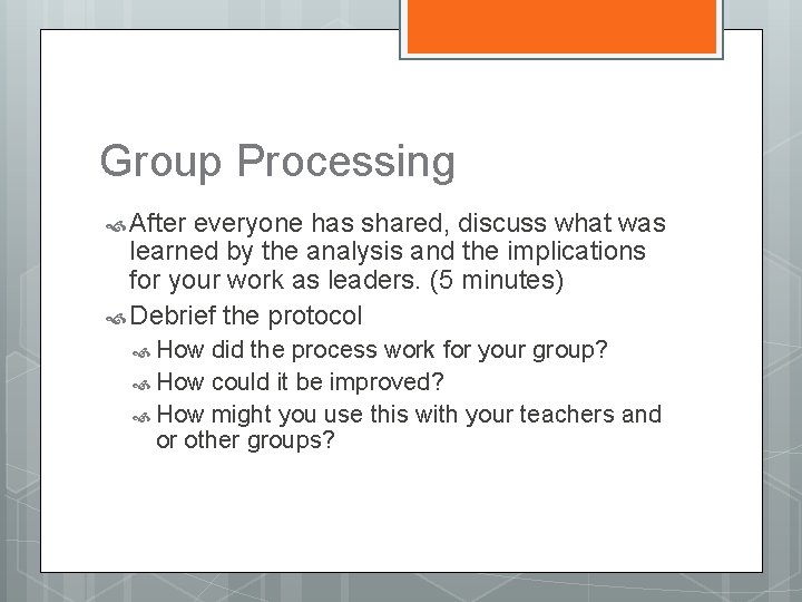 Group Processing After everyone has shared, discuss what was learned by the analysis and