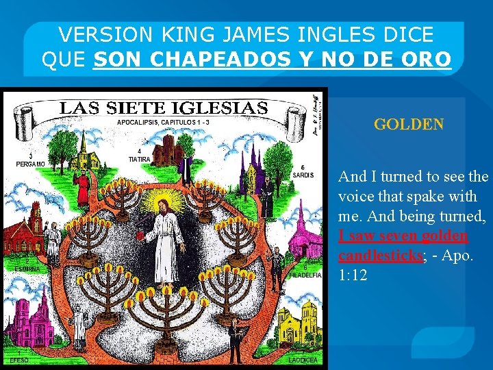 VERSION KING JAMES INGLES DICE QUE SON CHAPEADOS Y NO DE ORO GOLDEN And