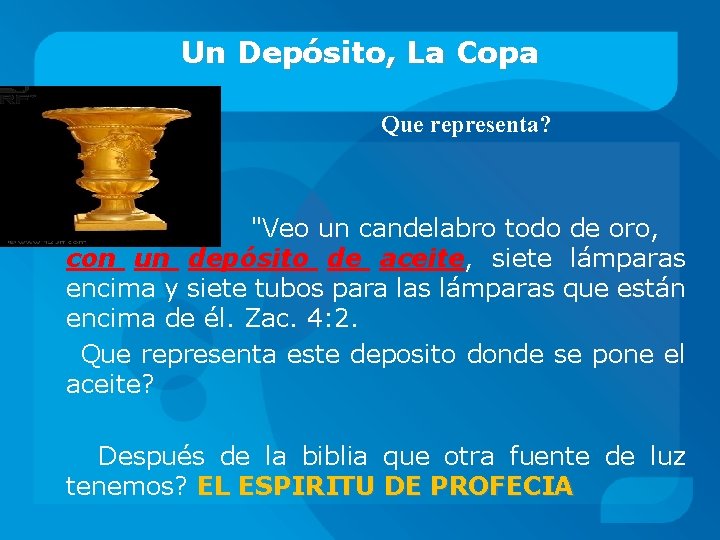 Un Depósito, La Copa Que representa? "Veo un candelabro todo de oro, con un