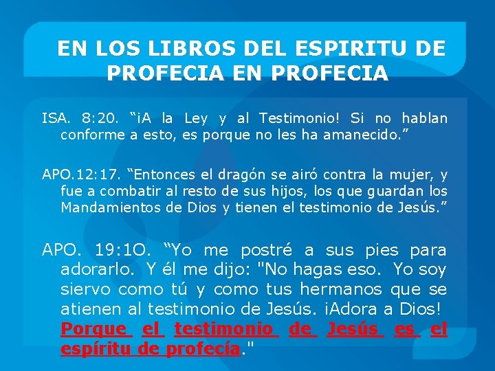 EN LOS LIBROS DEL ESPIRITU DE PROFECIA EN PROFECIA ISA. 8: 20. “¡A la