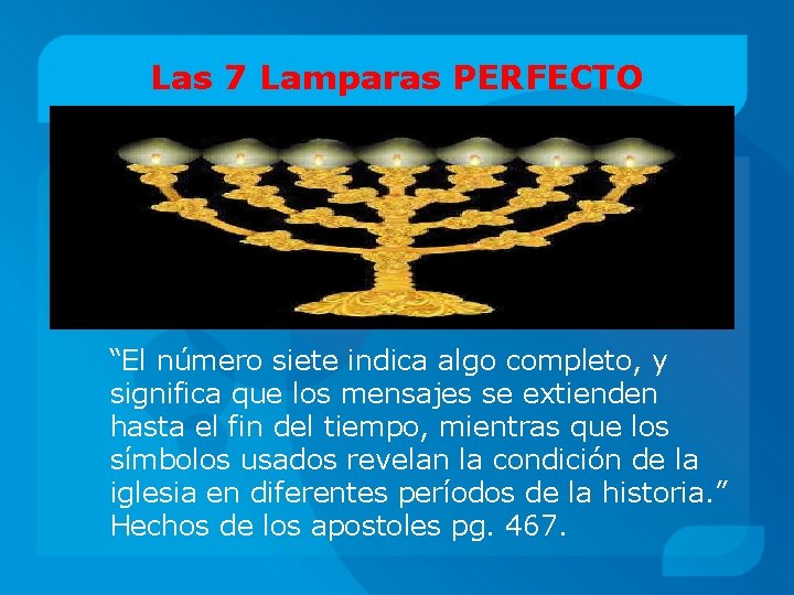 Las 7 Lamparas PERFECTO “El número siete indica algo completo, y significa que los