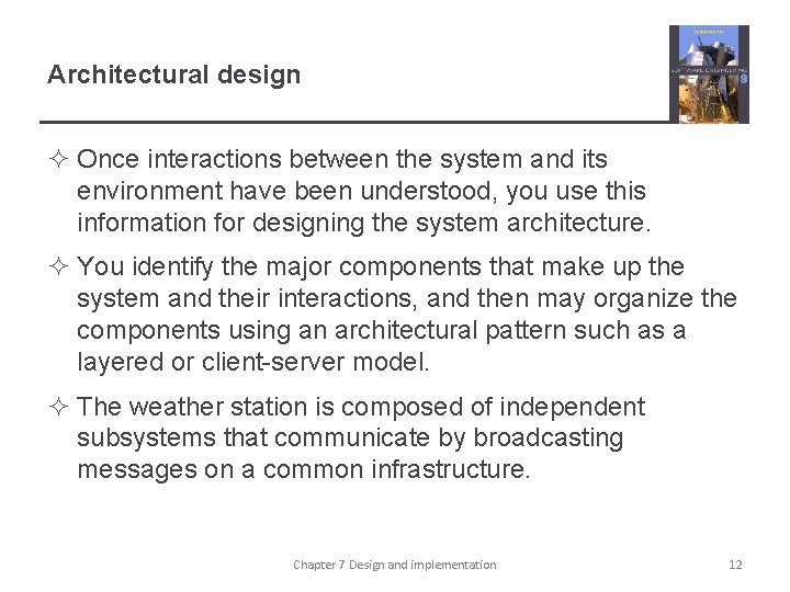 Architectural design ² Once interactions between the system and its environment have been understood,