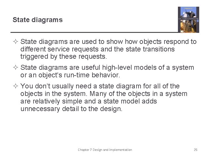 State diagrams ² State diagrams are used to show objects respond to different service