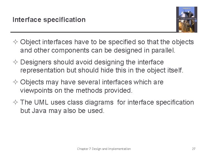 Interface specification ² Object interfaces have to be specified so that the objects and